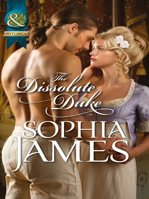 Title details for The Dissolute Duke by Sophia James - Available